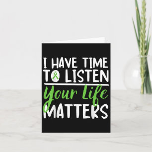 I Have Time To Listen Suicide Awareness Mental Hea Card