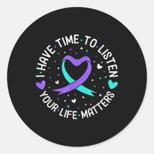 I Have Time To Listen Suicide Awareness Mental Hea Classic Round Sticker