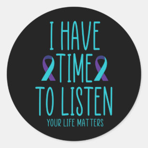I Have Time to Listen Suicide Awareness Mental Hea Classic Round Sticker
