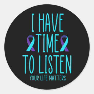 I Have Time To Listen Suicide Awareness Mental Hea Classic Round Sticker