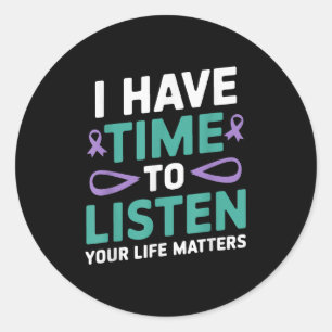 I Have Time To Listen Suicide Awareness Mental Hea Classic Round Sticker