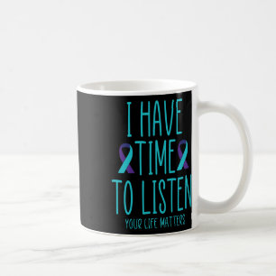 I Have Time To Listen Suicide Awareness Mental Hea Coffee Mug
