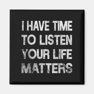 I Have Time To Listen Suicide Awareness Mental Hea Magnet