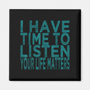 I Have Time To Listen Suicide Awareness Mental Hea Magnet