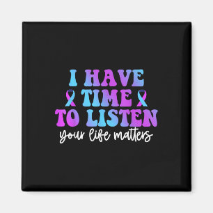I Have Time To Listen Suicide Awareness Mental Hea Magnet