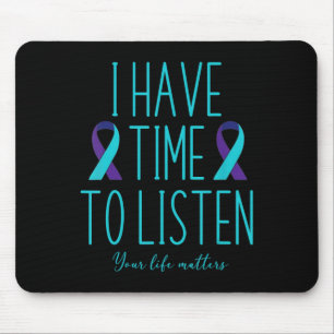 I Have Time to Listen Suicide Awareness Mental Hea Mouse Mat