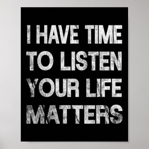 I Have Time To Listen Suicide Awareness Mental Hea Poster