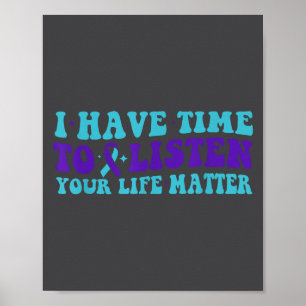 I Have Time To Listen Suicide Awareness Mental Hea Poster