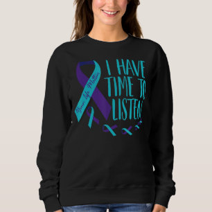I Have Time To Listen Suicide Awareness Mental Hea Sweatshirt