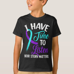 I Have Time To Listen Suicide Awareness Mental Hea T-Shirt