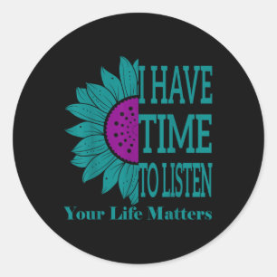 I Have Time To Listen Suicide Awareness Mental Sun Classic Round Sticker