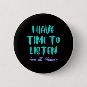 I Have Time To Listen Suicide Awareness Prevention 6 Cm Round Badge