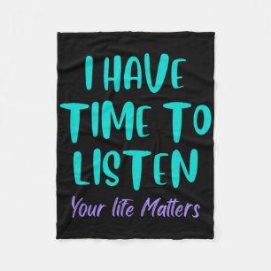 I Have Time To Listen Suicide Awareness Prevention Fleece Blanket
