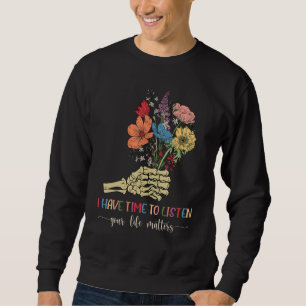 I Have Time to Listen Suicide Awareness Skeleton W Sweatshirt