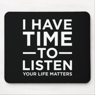 I Have Time To Listen Suicide Awareness Support Gr Mouse Mat