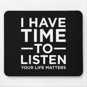 I Have Time To Listen Suicide Awareness Support Gr Mouse Mat