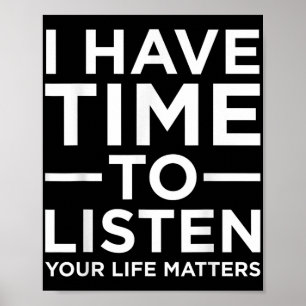 I Have Time To Listen Suicide Awareness Support Gr Poster