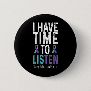 I Have Time To Listen - Suicide Prevention Awarene 6 Cm Round Badge