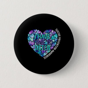 I Have Time To Listen Suicide Prevention Awareness 6 Cm Round Badge