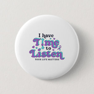 I Have Time To Listen Suicide Prevention Awareness 6 Cm Round Badge