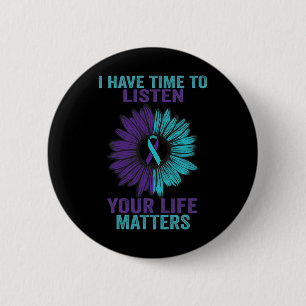 I Have Time to Listen Suicide Prevention Awareness 6 Cm Round Badge