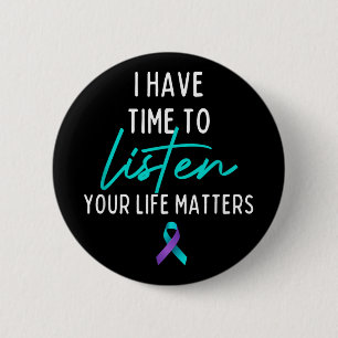 I Have Time To Listen Suicide Prevention Awareness 6 Cm Round Badge