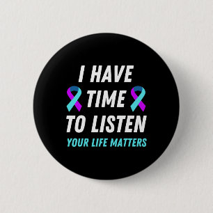 I Have Time To Listen Suicide Prevention Awareness 6 Cm Round Badge