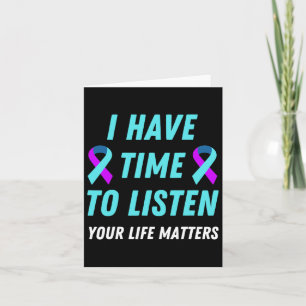 I Have Time To Listen Suicide Prevention Awareness Card