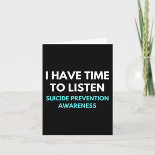I Have Time To Listen Suicide Prevention Awareness Card