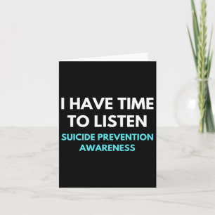I Have Time To Listen Suicide Prevention Awareness Card