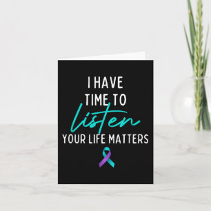 I Have Time To Listen Suicide Prevention Awareness Card