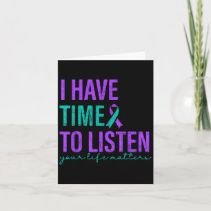 I Have Time To Listen Suicide Prevention Awareness Card