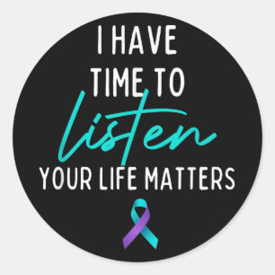 I Have Time To Listen Suicide Prevention Awareness Classic Round Sticker