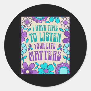 I Have Time To Listen Suicide Prevention Awareness Classic Round Sticker