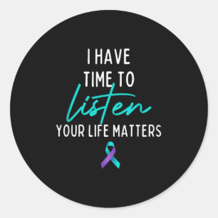 I Have Time To Listen Suicide Prevention Awareness Classic Round Sticker