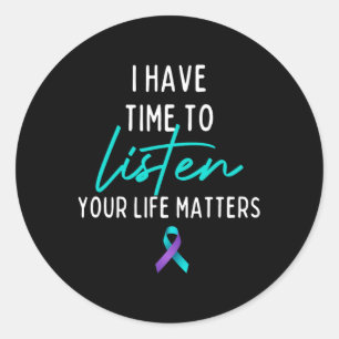 I Have Time To Listen Suicide Prevention Awareness Classic Round Sticker
