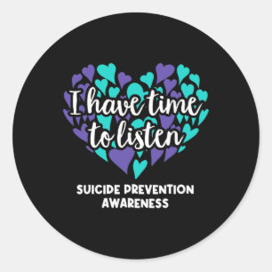 I Have Time To Listen Suicide Prevention Awareness Classic Round Sticker