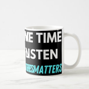 I Have Time To Listen Suicide Prevention Awareness Coffee Mug