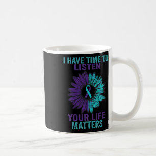 I Have Time To Listen Suicide Prevention Awareness Coffee Mug