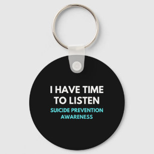I Have Time To Listen Suicide Prevention Awareness Key Ring