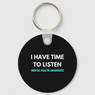 I Have Time To Listen Suicide Prevention Awareness Key Ring