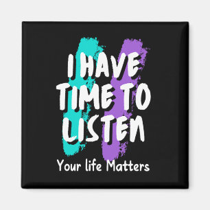 I Have Time To Listen Suicide Prevention Awareness Magnet