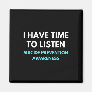 I Have Time To Listen Suicide Prevention Awareness Magnet