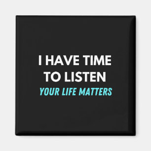 I Have Time To Listen Suicide Prevention Awareness Magnet
