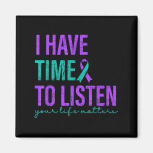 I Have Time To Listen Suicide Prevention Awareness Magnet