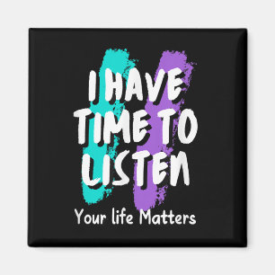 I Have Time To Listen Suicide Prevention Awareness Magnet