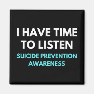 I Have Time To Listen Suicide Prevention Awareness Magnet
