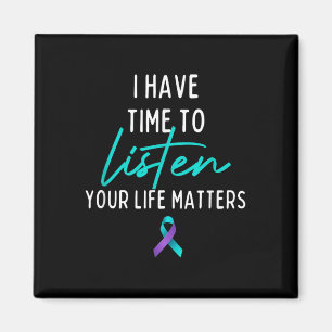 I Have Time To Listen Suicide Prevention Awareness Magnet