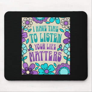 I Have Time To Listen Suicide Prevention Awareness Mouse Mat