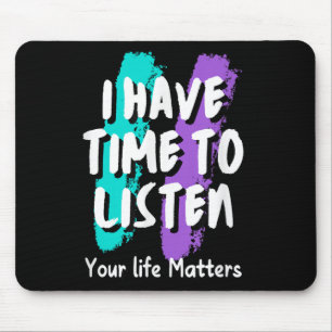 I Have Time To Listen Suicide Prevention Awareness Mouse Mat